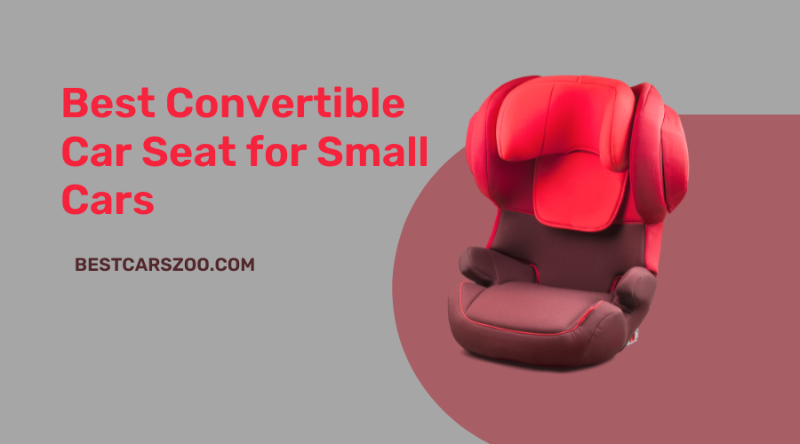 best convertible car seat for small cars